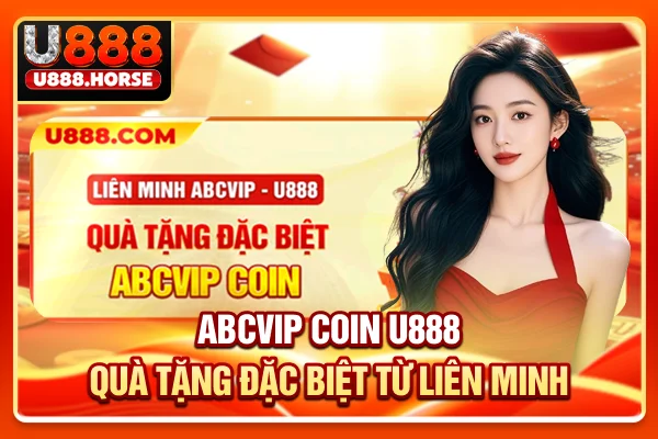 ABCVIP Coin U888 - Quà Tặng Đặc Biệt Từ Liên Minh