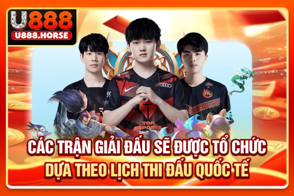 Các trận, giải đấu sẽ được tổ chức dựa theo lịch thi đấu quốc tế