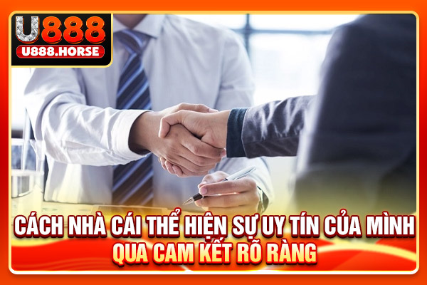 Cách nhà cái thể hiện sự uy tín của mình qua cam kết rõ ràng