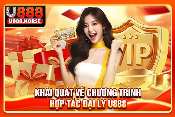 Khái quát về chương trình hợp tác đại lý U888