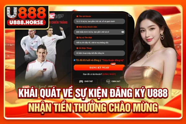Khái quát về sự kiện đăng ký U888 nhận tiền thưởng chào mừng