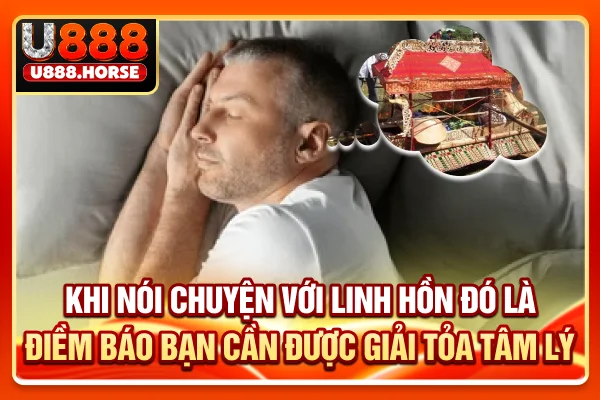 Khi nói chuyện với linh hồn, đó là điềm báo bạn cần được giải tỏa tâm lý