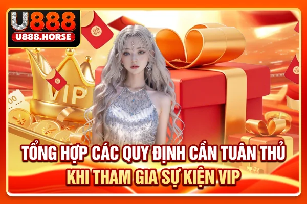 Tổng hợp các quy định cần tuân thủ khi tham gia sự kiện VIP